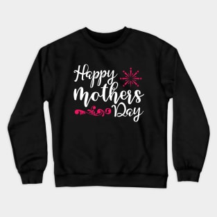 Happy Mothers Day Crewneck Sweatshirt